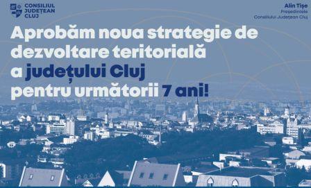 Județul Cluj va beneficia de o nouă strategie de dezvoltare teritorială pentru următorii 7 ani